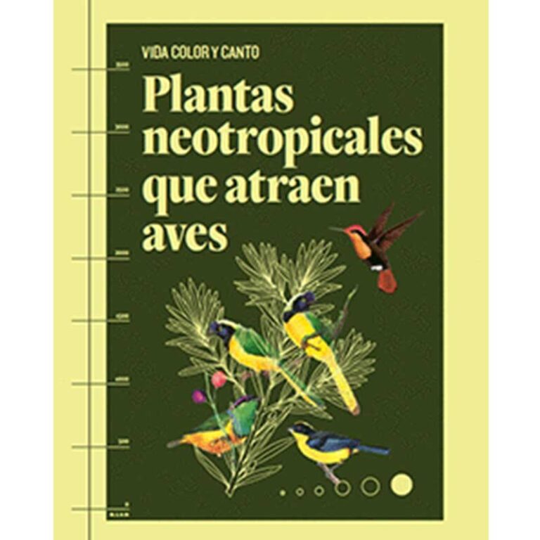 Vida, color y canto. Plantas neotropicales que atraen aves.