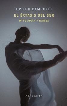 El éxtasis del ser. Mitología y danza