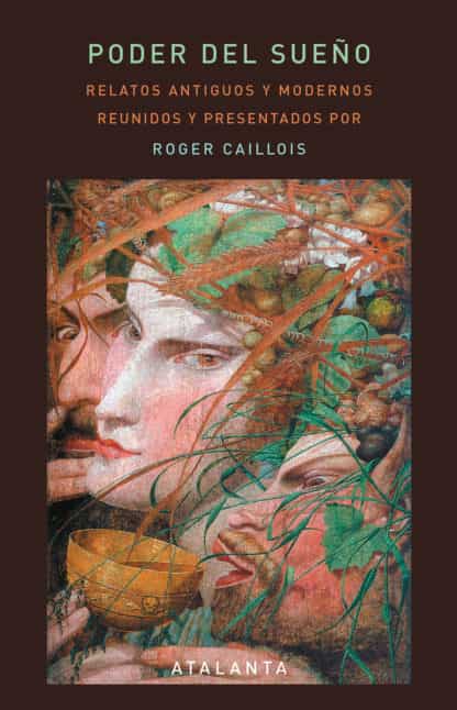 Poder del sueño. Relatos antiguos y modernos reunidos y presentados por Roger Caillois,