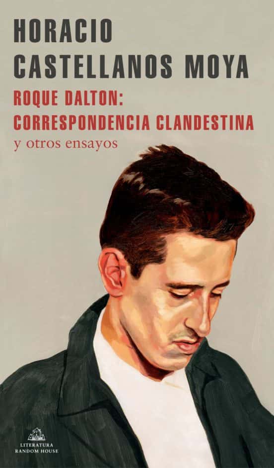 Roque Dalton: Correspondencia clandestina y otros ensayos