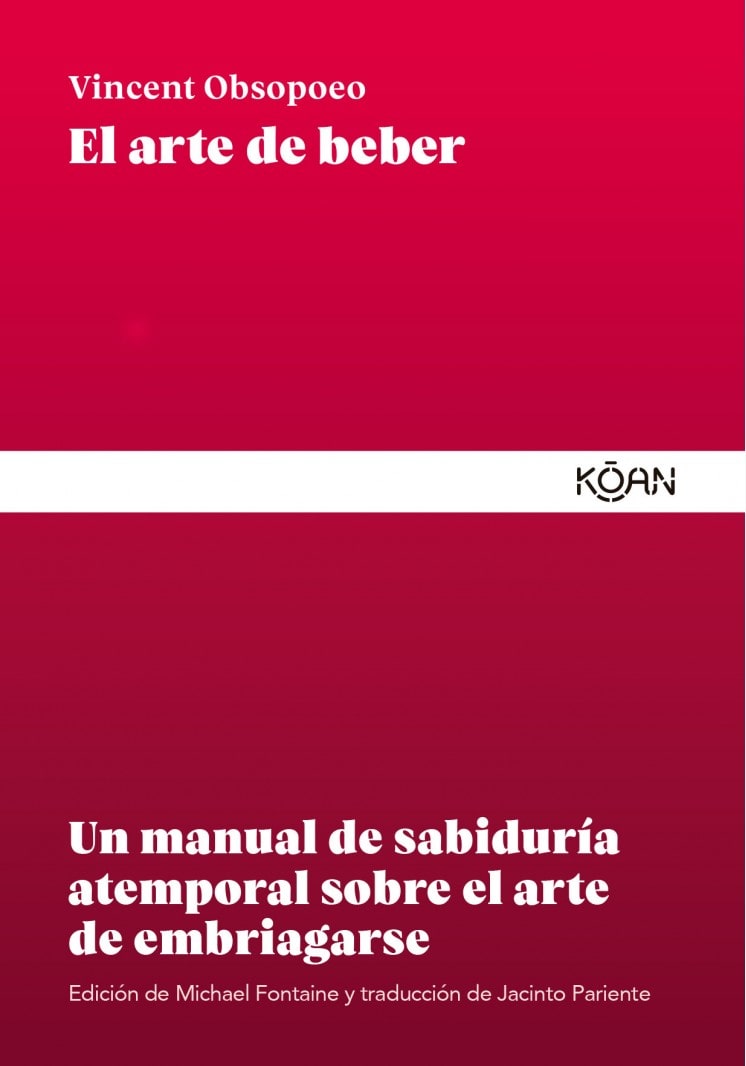 El arte de beber. Un manual de sabiduría atemporal sobre el arte de embriagarse. Obsopoeo, Vincent