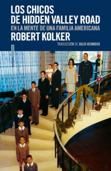 Los chicos de Hidden Valley Road. Kolker, Robert