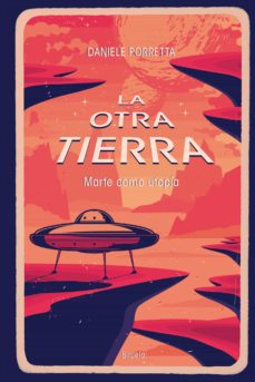 La otra tierra: Marte como utopía. Porretta, Daniele