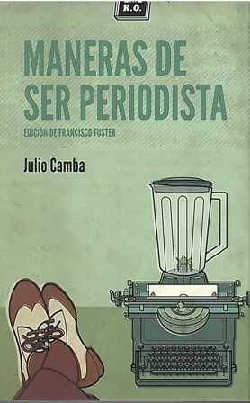 Maneras de ser periodista. Camba, Julio