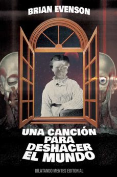 Una canción para deshacer el mundo. Evenson, Brian
