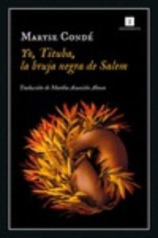 Yo, Tituba, la bruja negra de Salem. Condé, Maryse