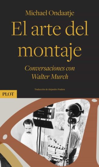 El arte del montaje. Conversaciones con Walter Murch. Ondaatje, Michael
