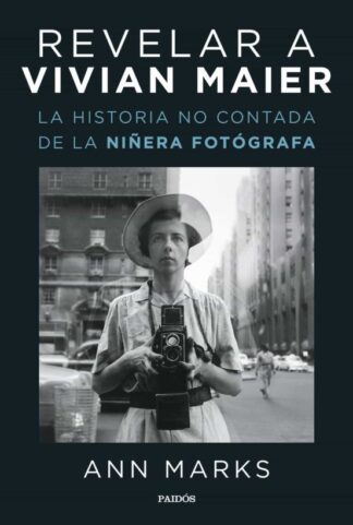 Revelar a Vivian Maier. Marks, Ann