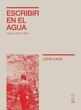 Escribir en el agua. Cartas (1930-1992). Cage, John