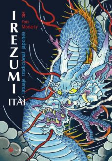 Irezumi Itai: Tatuaje tradicional japonés. Moriarty, Yori