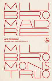 Mi libro madre, mi libro monstruo. Zambreno, Kate