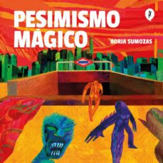Pesimismo mágico. Sumozas, Borja