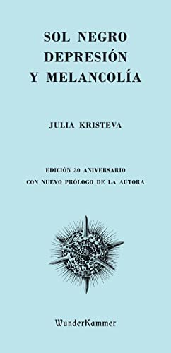 Sol negro: depresión y melancolía. Kristeva, Julia