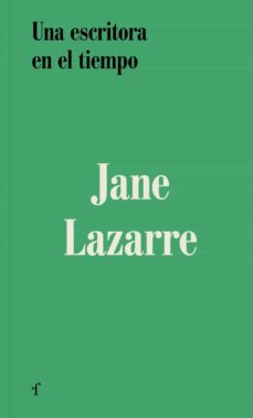 Una escritora en el tiempo. Lazarre, Jane