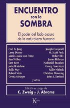 Encuentro con la sombra. El poder del lado oscuro de la naturaleza humana. VV.AA