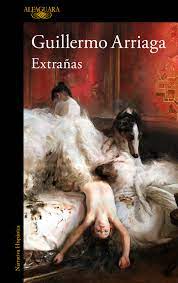 Extrañas. Arriaga, Guillermo