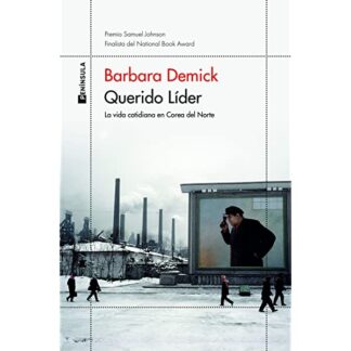 Querido Líder. La vida cotidiana en Corea del Norte. Demick, Barbara
