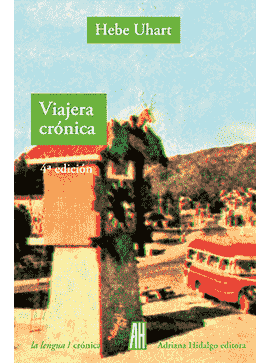 Viajera crónica. Uhart, Hebe