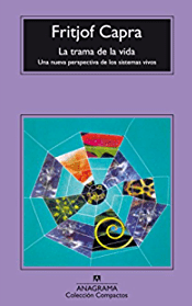 La trama de la vida. Una nueva perspectiva de los sistemas vivos.  Capra, Fritjof