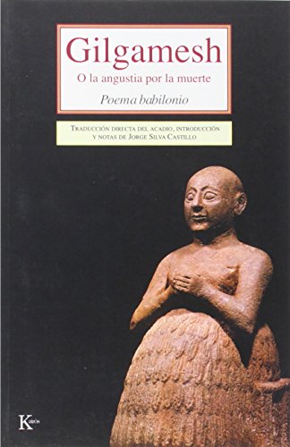 Gilgamesh o la angustia por la muerte. Poema babilonio. Anónimo
