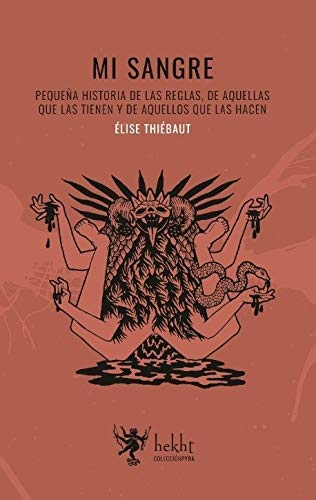 Mi sangre. Pequeña historia las reglas, de aquellas que la tienen y aquellos que las hacen. Thiébaut, Élise