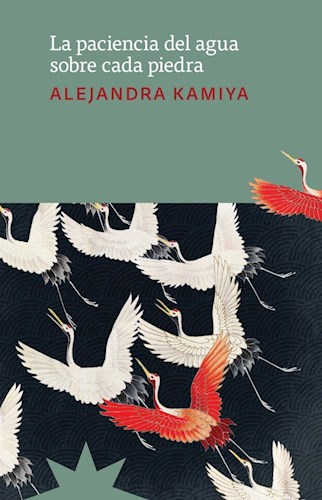 La paciencia del agua sobre cada piedra. Kamiya, Alejandra