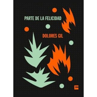 Parte de la felicidad. Gil, Dolores