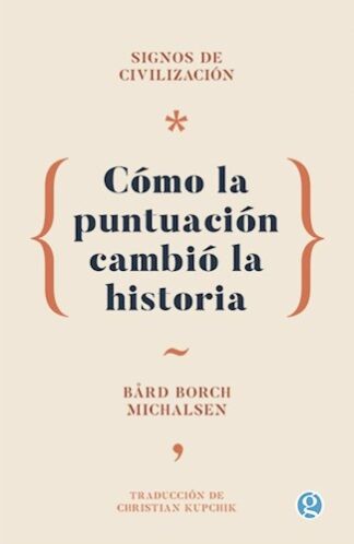 Signos de civilización. Cómo la puntuación cambió la historia.  Michalsen, Bard Borch