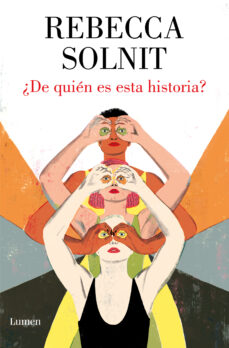 ¿De quién es esta historia? Solnit, Rebecca