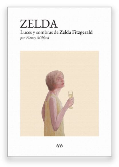 Zelda. Luces y sombras de Zelda Fitzgerald. Mitford, Nancy