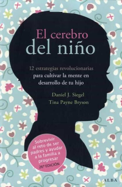 El cerebro del niño. Siegel, Daniel J.
