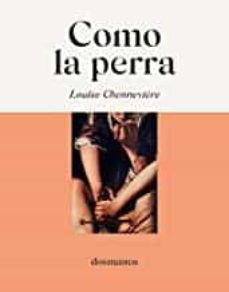 Como la perra. Chenneviere, Louise