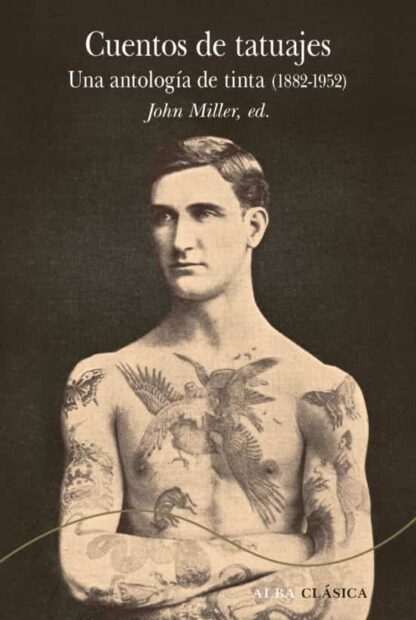 Cuentos de tatuajes. Una antología de tinta (1882-1952). VV.AA