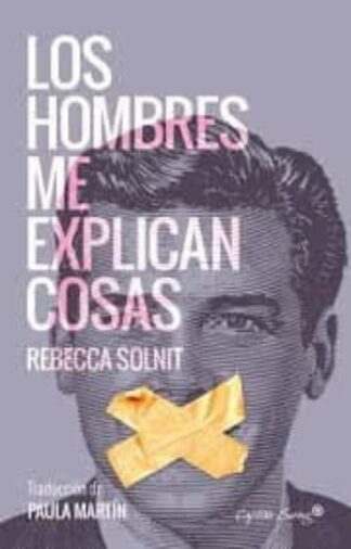 Los hombres me explican cosas. Solnit, Rebecca