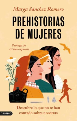 Prehistorias de mujeres. Sánchez Romero, Marga