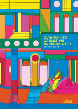 Cuando veo cables me acuerdo de ti. Sanz, Arnau