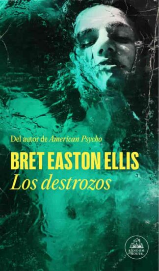Los destrozos. Easton Ellis, Bret