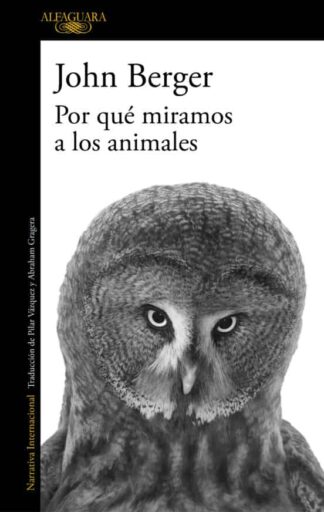 Por qué miramos a los animales. Berger, John