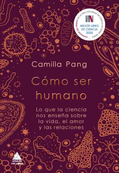 Cómo ser humano. Lo que la ciencia nos enseña sobre la vida, el amor y las relaciones. Pang, Camilla