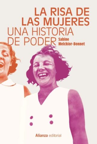 La risa de las mujeres. Una historia de poder. Melchior-Bonnet, Sabine