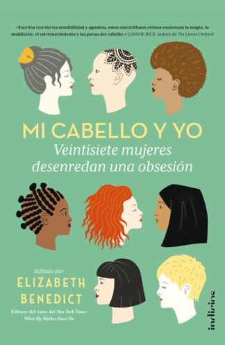 Mi cabello y yo. 27 mujeres desenredan una obsesión. Benedict, Elizabeth