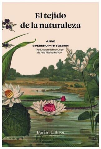 El tejido de la naturaleza. Sverdrup-Thygeson, Anne