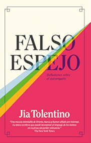 Falso espejo. Reflexiones sobre el autoengaño. Tolentino, Jia