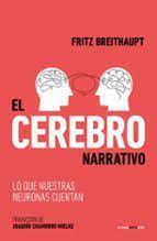 El cerebro narrativo. Lo que nuestras neuronas cuentan. Breithaupt, Fritz