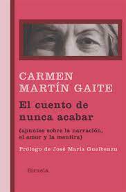 El cuento de nunca acabar. (Apuntes sobre la narración, el amor y la mentira). Martín Gaite, Carmen