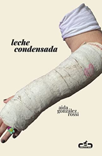 Leche condensada. González Rossi, Aida