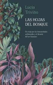 Las hojas del bosque. Un viaje por las humanidades ambientales y el devenir humano. Triviño, Lucía