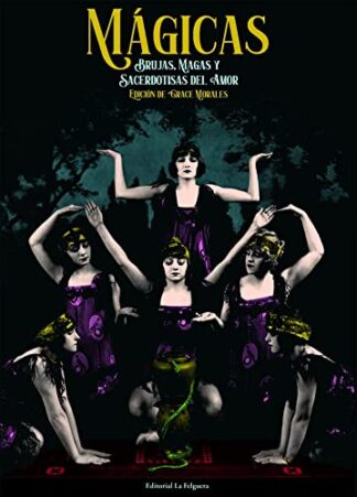 Mágicas. Brujas, magas y sacerdotisas del amor. Editora Morales, Grace