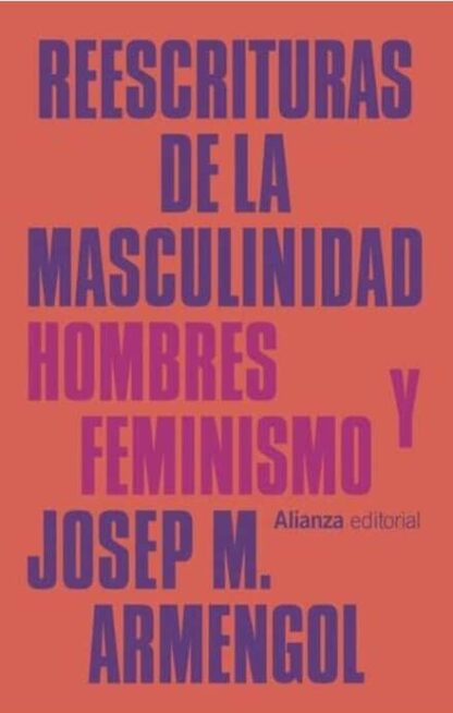 Reescrituras de la masculinidad. Hombres y feminismo. Armengol, Josep M.