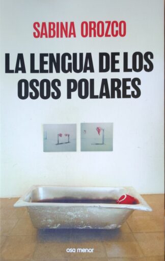 La lengua de los osos polares. Orozco, Sabina